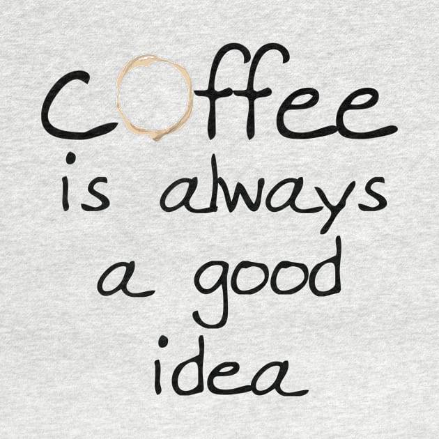 Coffee is a good Idea by ThyShirtProject - Affiliate